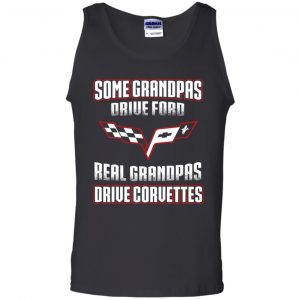 Corvettes: Some Grandpas Driver Ford Real Grandpas Driver Corvettes T-Shirts, Hoodie, Tank 24