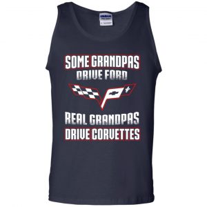 Corvettes: Some Grandpas Driver Ford Real Grandpas Driver Corvettes T-Shirts, Hoodie, Tank 25