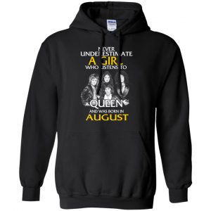 A Girl Who Listens To Queen And Was Born In August T-Shirts, Hoodie, Tank 18