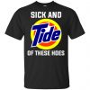 Sick And Tide Of These Hoes T-Shirts, Hoodie, Tank 1