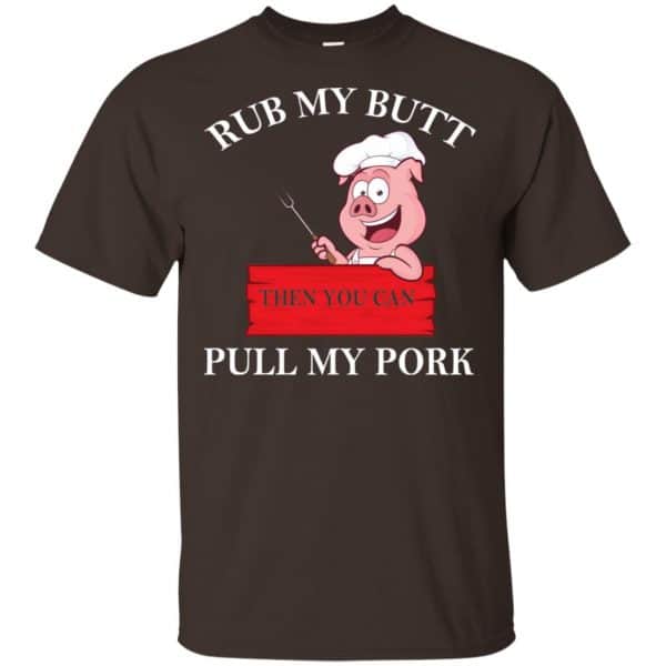 Rub My Butt Then You Can Pull My Pork Funny BBQ T-Shirts, Hoodie, Tank 4