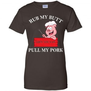 Rub My Butt Then You Can Pull My Pork Funny BBQ T-Shirts, Hoodie, Tank 23