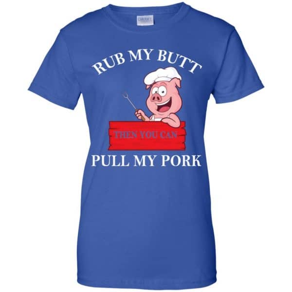 Rub My Butt Then You Can Pull My Pork Funny BBQ T-Shirts, Hoodie, Tank 14