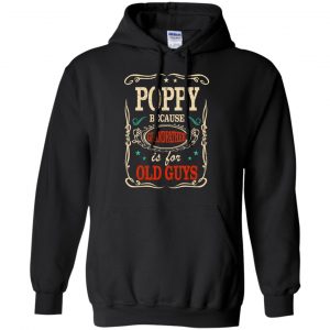 Poppy Because Grandfather Is For Old Guys Father's Day T-Shirts, Hoodie, Tank 20