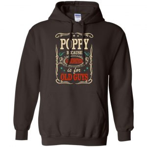 Poppy Because Grandfather Is For Old Guys Father's Day T-Shirts, Hoodie, Tank 22