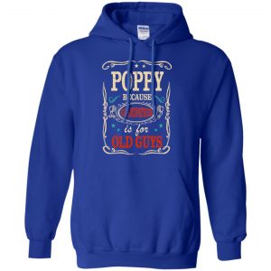 Poppy Because Grandfather Is For Old Guys Father's Day T-Shirts, Hoodie, Tank 23