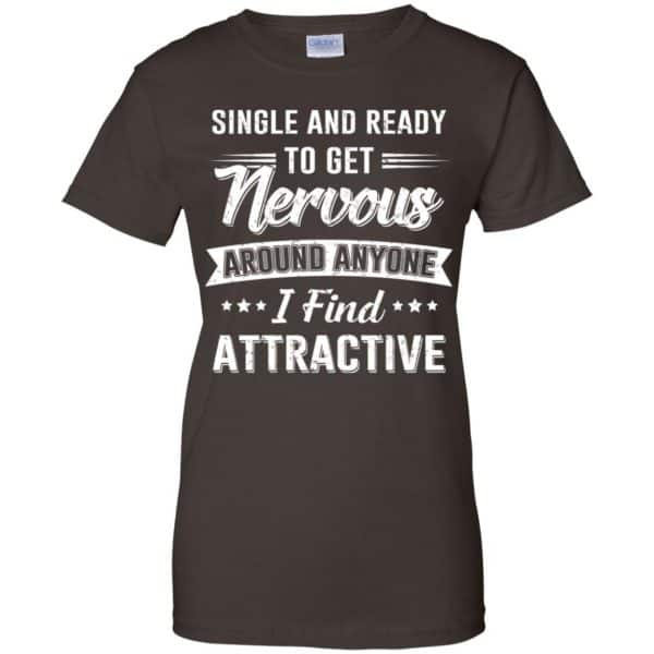Single And Ready To Get Nervous Around Anyone I Find Attractive T-Shirts, Hoodie, Tank Apparel 12