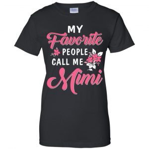 My Favorite People Call Me Mimi Mother's Day Gift T-Shirts, Hoodie, Tank 22