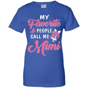 My Favorite People Call Me Mimi Mother's Day Gift T-Shirts, Hoodie, Tank 25