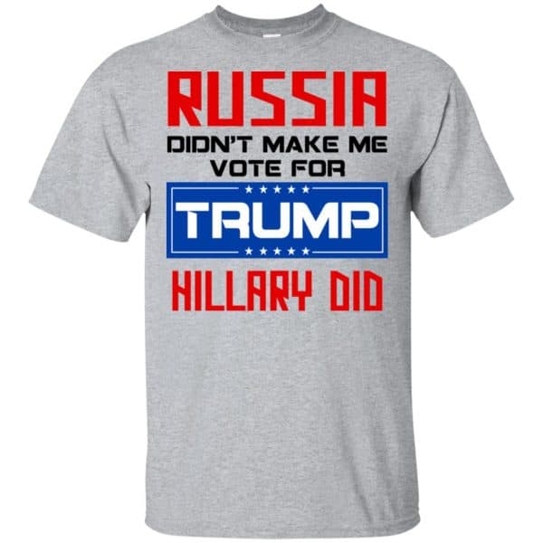 Russia Didn't Make Me Vote For Trump Hillary Did T-Shirts, Hoodie, Tank 3
