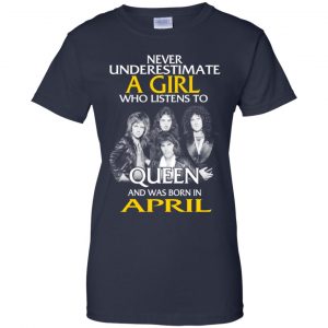 A Girl Who Listens To Queen And Was Born In April T-Shirts, Hoodie, Tank 24