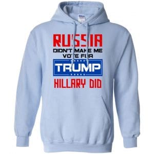 Russia Didn't Make Me Vote For Trump Hillary Did T-Shirts, Hoodie, Tank 22