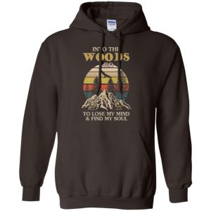Into The Woods I Go To Lose My Mind And Find My Soul T-Shirts, Hoodie, Tank 20