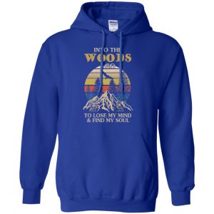 Into The Woods I Go To Lose My Mind And Find My Soul T-Shirts, Hoodie, Tank 21