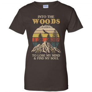 Into The Woods I Go To Lose My Mind And Find My Soul T-Shirts, Hoodie, Tank 23