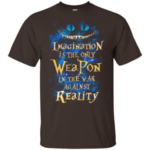 Alice in Wonderland: Imagination Is The Only Weapon In The War Against Reality T-Shirts. Hoodie, Tank 4
