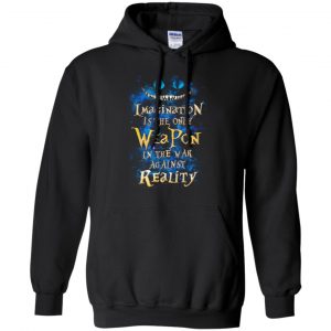 Alice in Wonderland: Imagination Is The Only Weapon In The War Against Reality T-Shirts. Hoodie, Tank 18