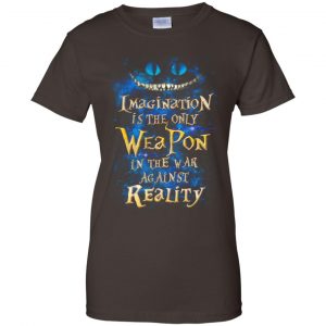 Alice in Wonderland: Imagination Is The Only Weapon In The War Against Reality T-Shirts. Hoodie, Tank 23