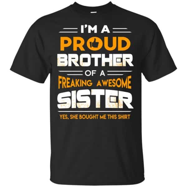 I Am A Proud Brother Of A Freaking Awesome Sister T-Shirts, Hoodie, Tank 3