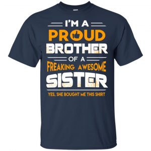I Am A Proud Brother Of A Freaking Awesome Sister T-Shirts, Hoodie, Tank 16