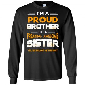 I Am A Proud Brother Of A Freaking Awesome Sister T-Shirts, Hoodie, Tank 18