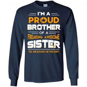 I Am A Proud Brother Of A Freaking Awesome Sister T-Shirts, Hoodie, Tank 19