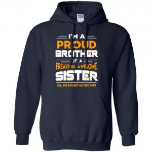 I Am A Proud Brother Of A Freaking Awesome Sister T-Shirts, Hoodie, Tank 21