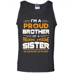I Am A Proud Brother Of A Freaking Awesome Sister T-Shirts, Hoodie, Tank 24