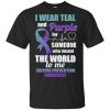 I Wear Teal And Purple For Someone Who Meant The World To Me Suicide Prevention Awareness T-Shirts, Hoodie, Tank 2