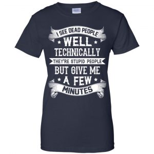 I See Dead People They're Stupid People T-Shirts, Hoodie, Tank 24