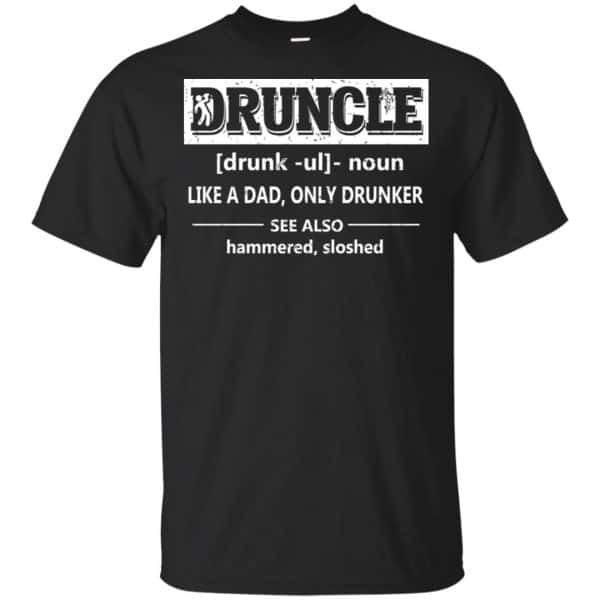 Funny Druncle Noun Definition Drunk Drunker Uncle T-Shirts, Hoodie, Tank 3