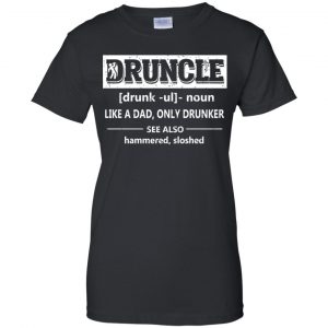 Funny Druncle Noun Definition Drunk Drunker Uncle T-Shirts, Hoodie, Tank 22