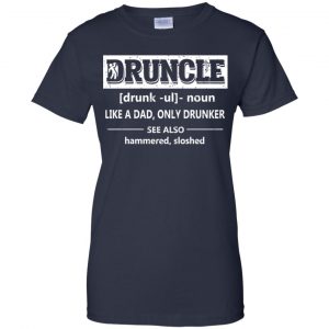 Funny Druncle Noun Definition Drunk Drunker Uncle T-Shirts, Hoodie, Tank 24