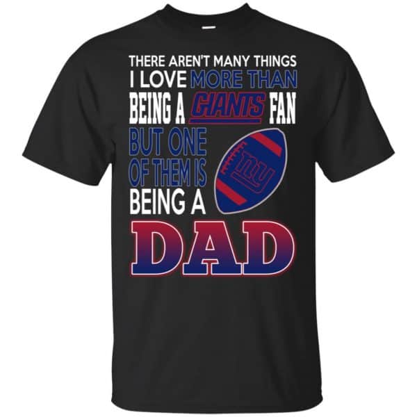 New York Giants Dad T-Shirts Love Beging A New York Giants Fan But One Is Being A Dad T-Shirts, Hoodie, Tank 3