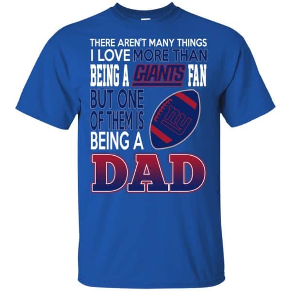 New York Giants Dad T-Shirts Love Beging A New York Giants Fan But One Is Being A Dad T-Shirts, Hoodie, Tank 5