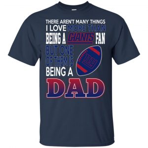 New York Giants Dad T-Shirts Love Beging A New York Giants Fan But One Is Being A Dad T-Shirts, Hoodie, Tank 17