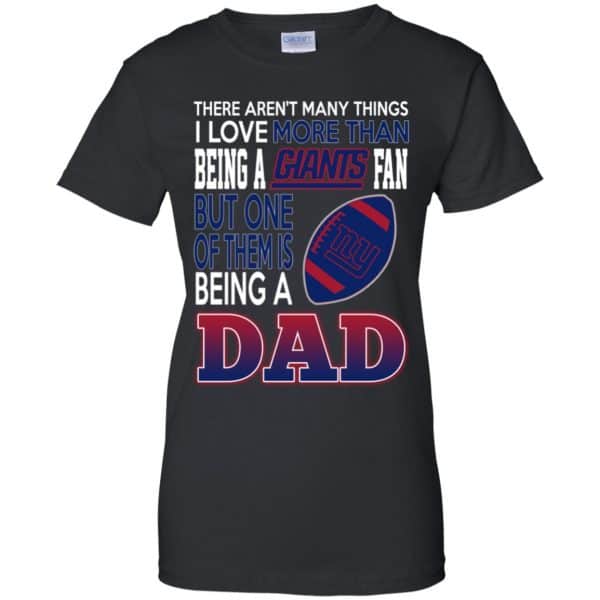 New York Giants Dad T-Shirts Love Beging A New York Giants Fan But One Is Being A Dad T-Shirts, Hoodie, Tank 11
