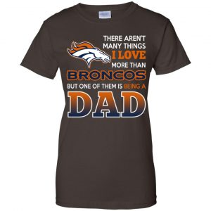 Denver Broncos Dad T-Shirts Love Beging A Denver Broncos Fan But One Is Being A Dad T-Shirts, Hoodie, Tank 23