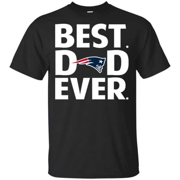 New England Patriots Best Dad Ever T-Shirts, Hoodie, Tank 3