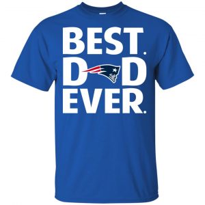 New England Patriots Best Dad Ever T-Shirts, Hoodie, Tank 16