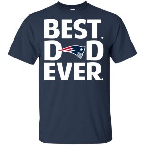 New England Patriots Best Dad Ever T-Shirts, Hoodie, Tank 17