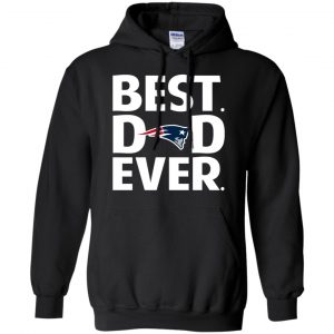 New England Patriots Best Dad Ever T-Shirts, Hoodie, Tank 18