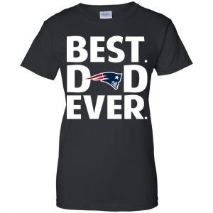 New England Patriots Best Dad Ever T-Shirts, Hoodie, Tank 22