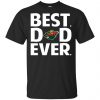 Minnesota Wild Best Dad Ever T-Shirts, Hoodie, Tank 2