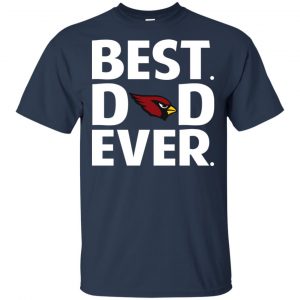 Arizona Cardinals Best Dad Ever T-Shirts, Hoodie, Tank 17