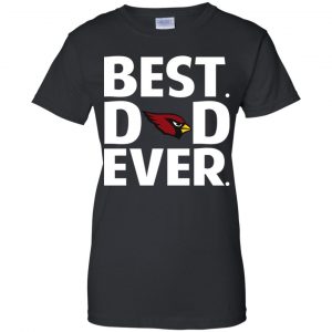 Arizona Cardinals Best Dad Ever T-Shirts, Hoodie, Tank 22