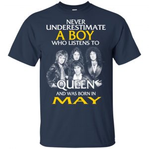 A Boy Who Listens To Queen And Was Born In May T-Shirts, Hoodie, Tank 16