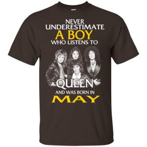 A Boy Who Listens To Queen And Was Born In May T-Shirts, Hoodie, Tank 17