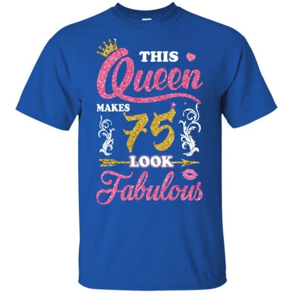 This Queen Makes 75 Look Fabulous 75th Birthday T-Shirts. Hoodie, Tank 5