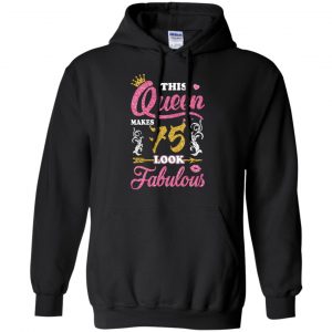 This Queen Makes 75 Look Fabulous 75th Birthday T-Shirts. Hoodie, Tank 18